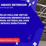 Cara Memilih Hollow untuk Plafon: Panduan Menentukan Jenis, Ukuran, Ketebalan, dan Kualitas Sesuai Kebutuhan Proyek