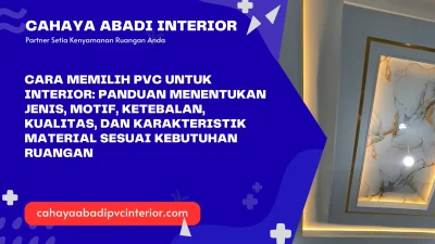 Cara Memilih PVC untuk Interior: Panduan Menentukan Jenis, Motif, Ketebalan, Kualitas, dan Karakteristik Material Sesuai Kebutuhan Ruangan