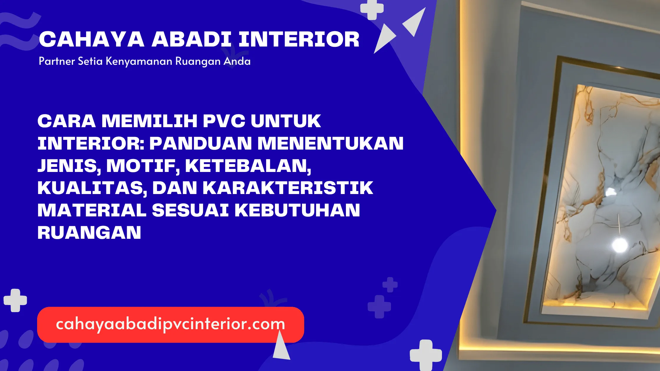 Cara Memilih PVC untuk Interior: Panduan Menentukan Jenis, Motif, Ketebalan, Kualitas, dan Karakteristik Material Sesuai Kebutuhan Ruangan