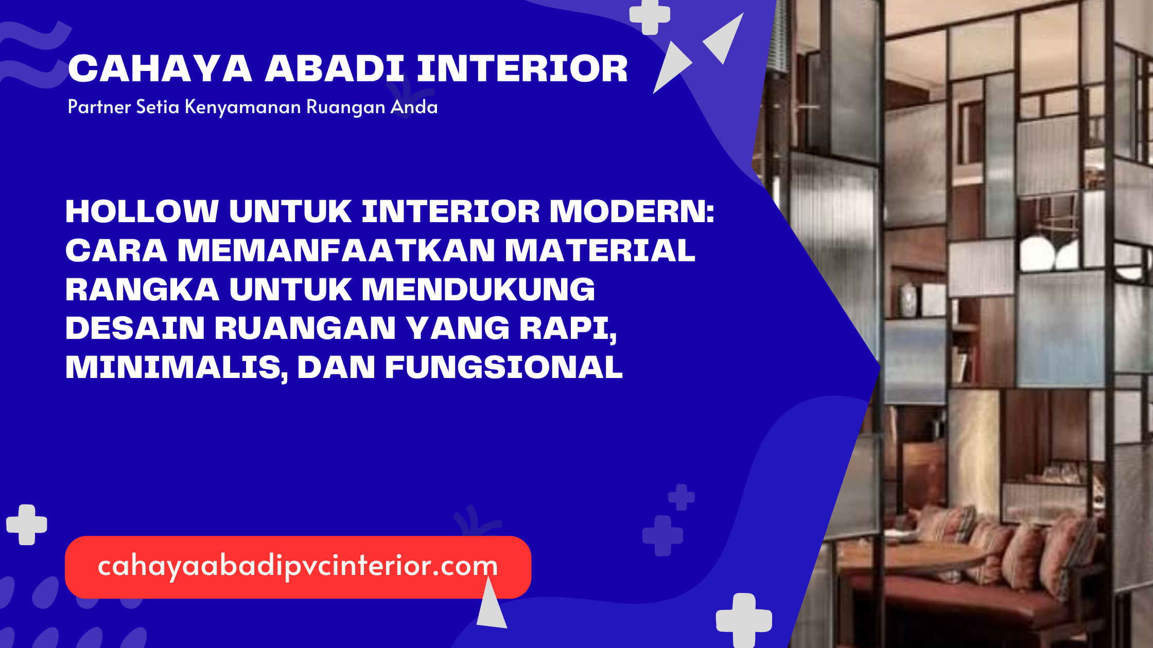 Hollow untuk Interior Modern: Cara Memanfaatkan Material Rangka untuk Mendukung Desain Ruangan yang Rapi, Minimalis, dan Fungsional