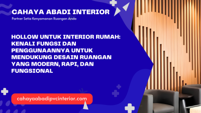 Hollow untuk Interior Rumah Kenali Fungsi dan Penggunaannya untuk Mendukung Desain Ruangan yang Modern, Rapi, dan Fungsional