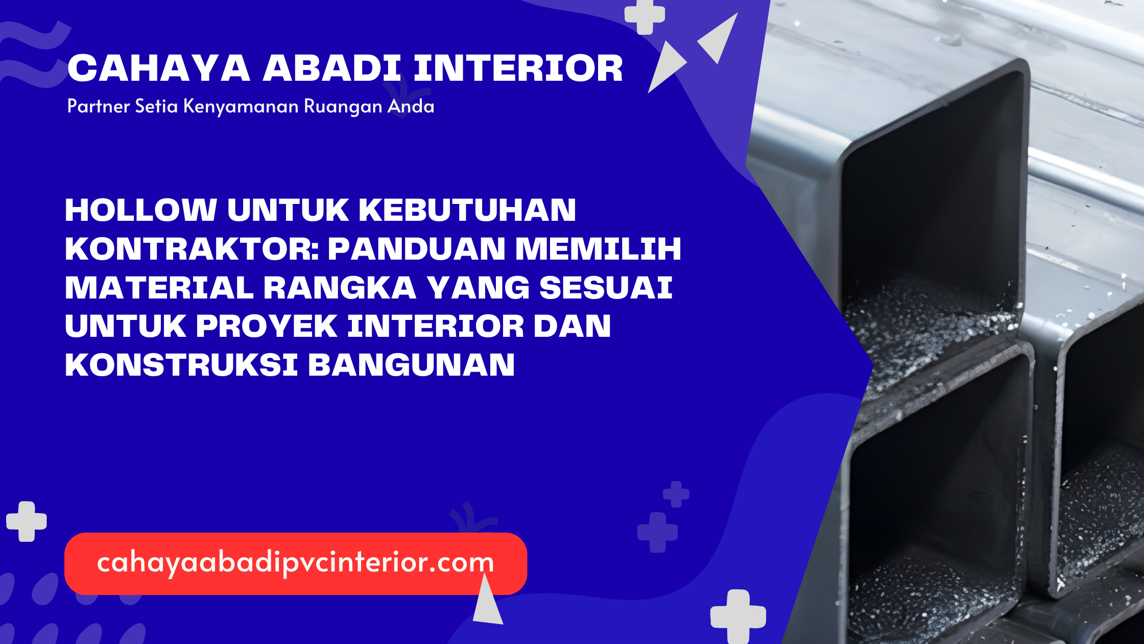 Hollow untuk Kebutuhan Kontraktor: Panduan Memilih Material Rangka yang Sesuai untuk Proyek Interior dan Konstruksi Bangunan