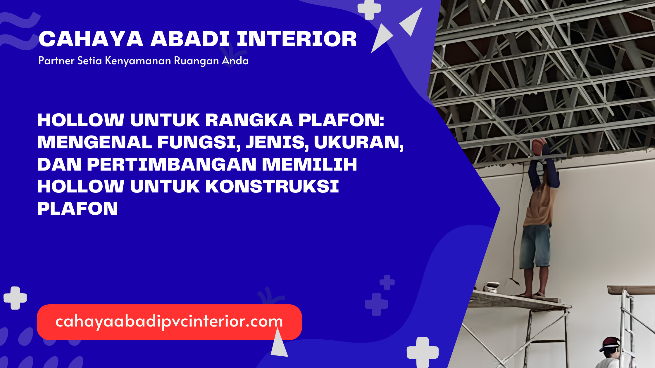 Hollow untuk Rangka Plafon: Mengenal Fungsi, Jenis, Ukuran, dan Pertimbangan Memilih Hollow untuk Konstruksi Plafon