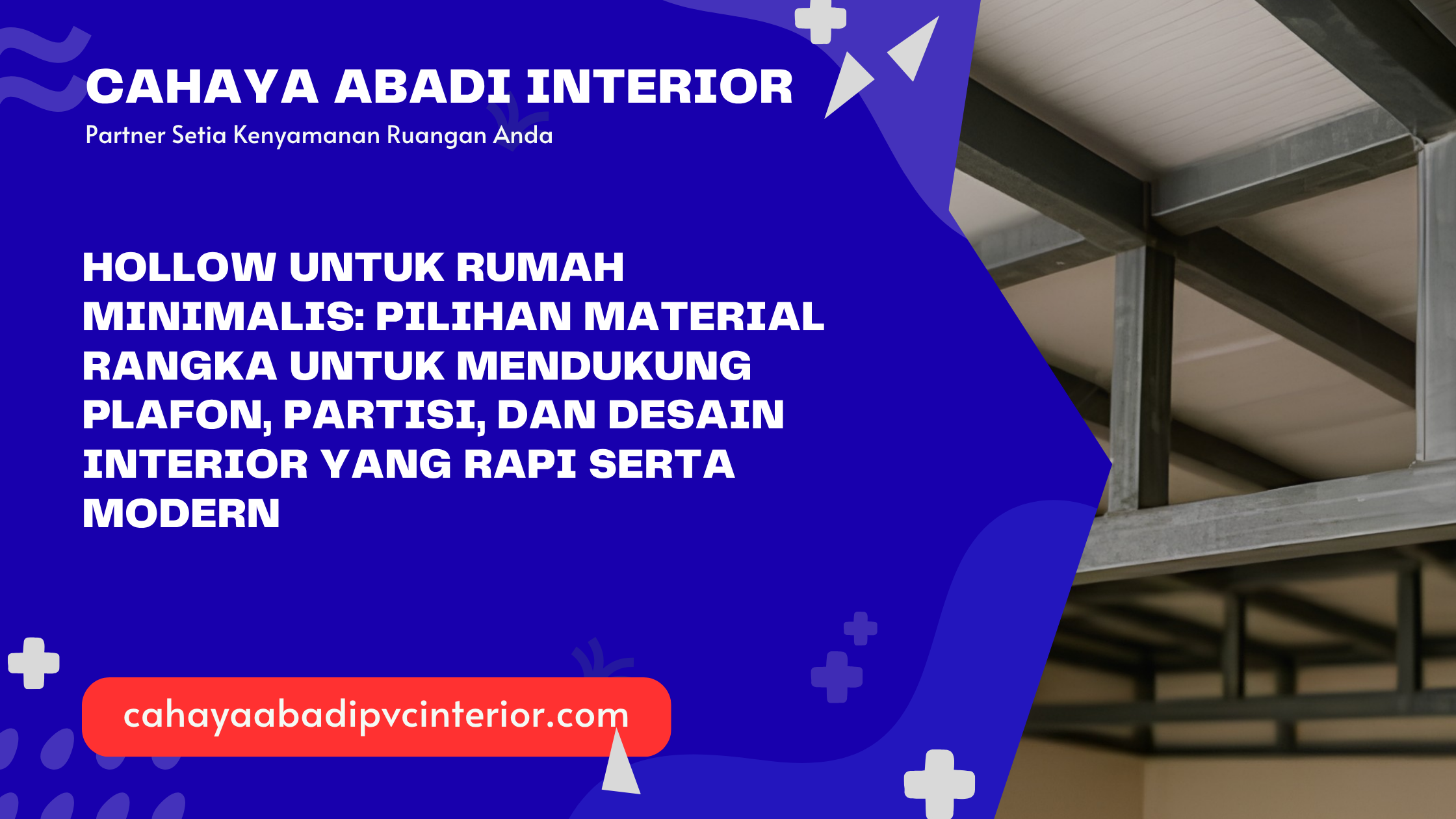 Hollow untuk Rumah Minimalis: Pilihan Material Rangka untuk Mendukung Plafon, Partisi, dan Desain Interior yang Rapi serta Modern