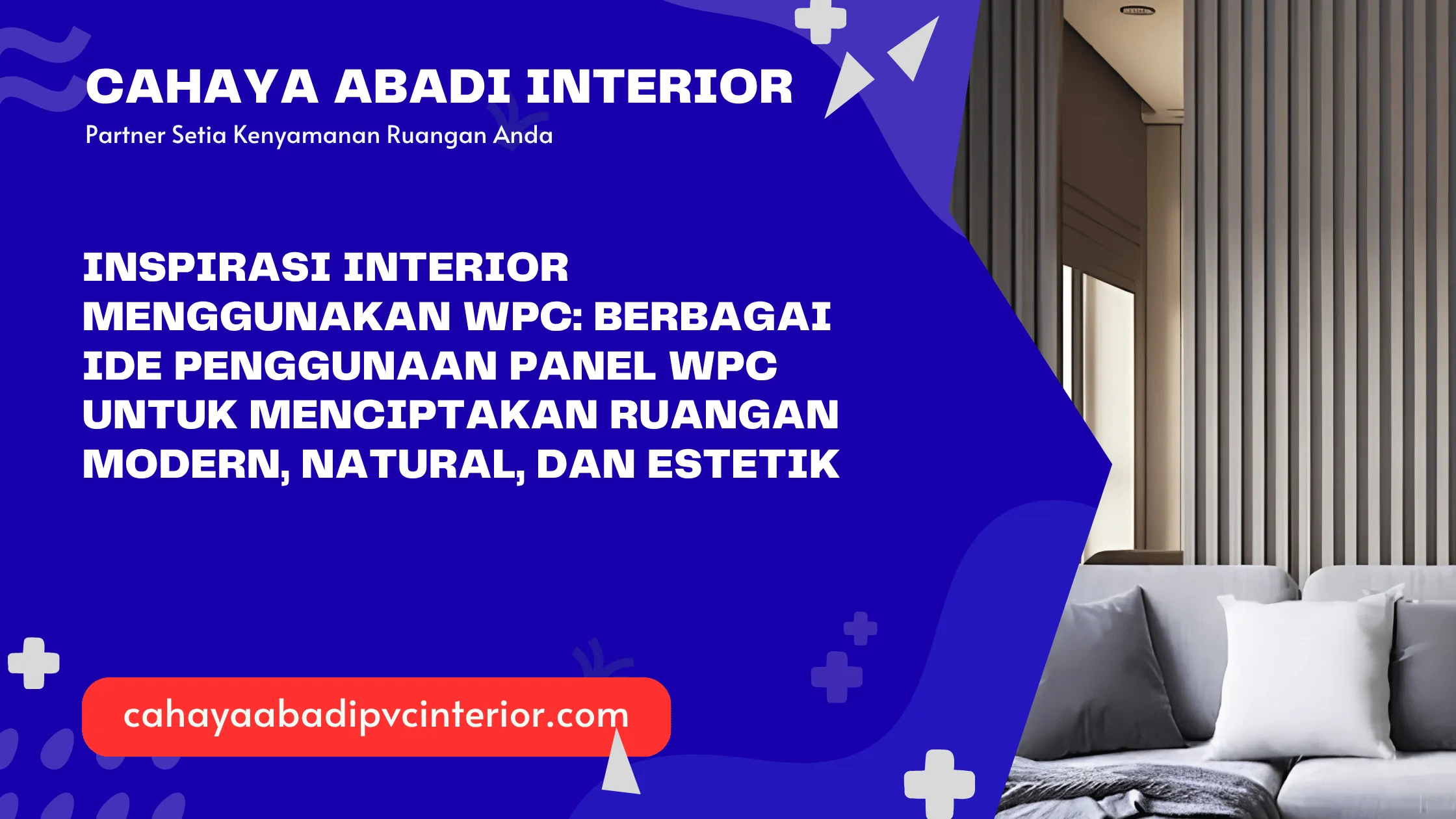 Inspirasi Interior Menggunakan WPC: Berbagai Ide Penggunaan Panel WPC untuk Menciptakan Ruangan Modern, Natural, dan Estetik