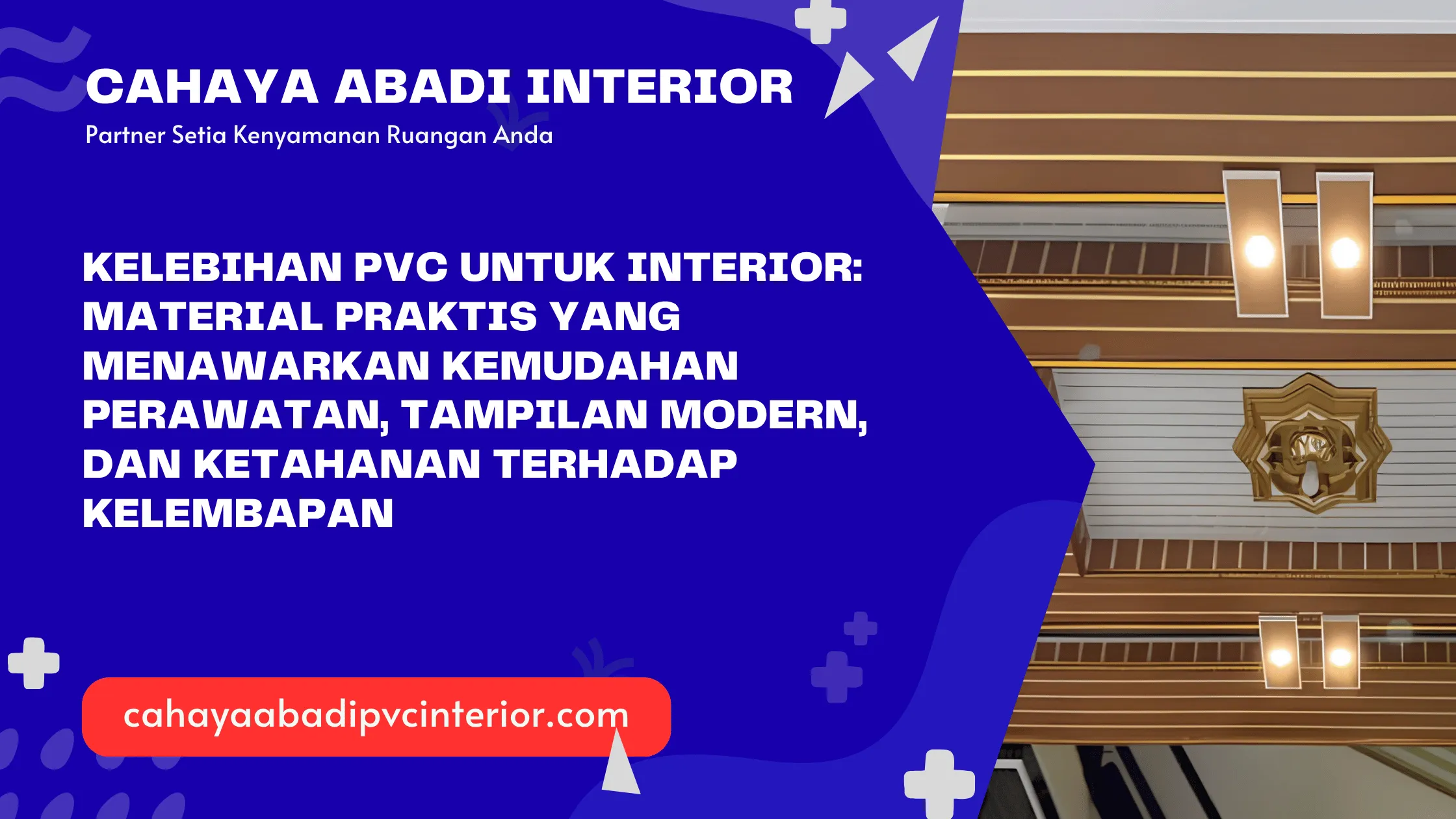 Kelebihan PVC untuk Interior: Material Praktis yang Menawarkan Kemudahan Perawatan, Tampilan Modern, dan Ketahanan terhadap Kelembapan