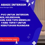 Material PVC untuk Interior: Kenali Jenis, Kelebihan, Penggunaan, dan Tips Memilih Material yang Tepat untuk Berbagai Kebutuhan Ruangan