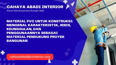 Material PVC untuk Konstruksi: Mengenal Karakteristik, Jenis, Keunggulan, dan Penggunaannya sebagai Material Pendukung Proyek Bangunan