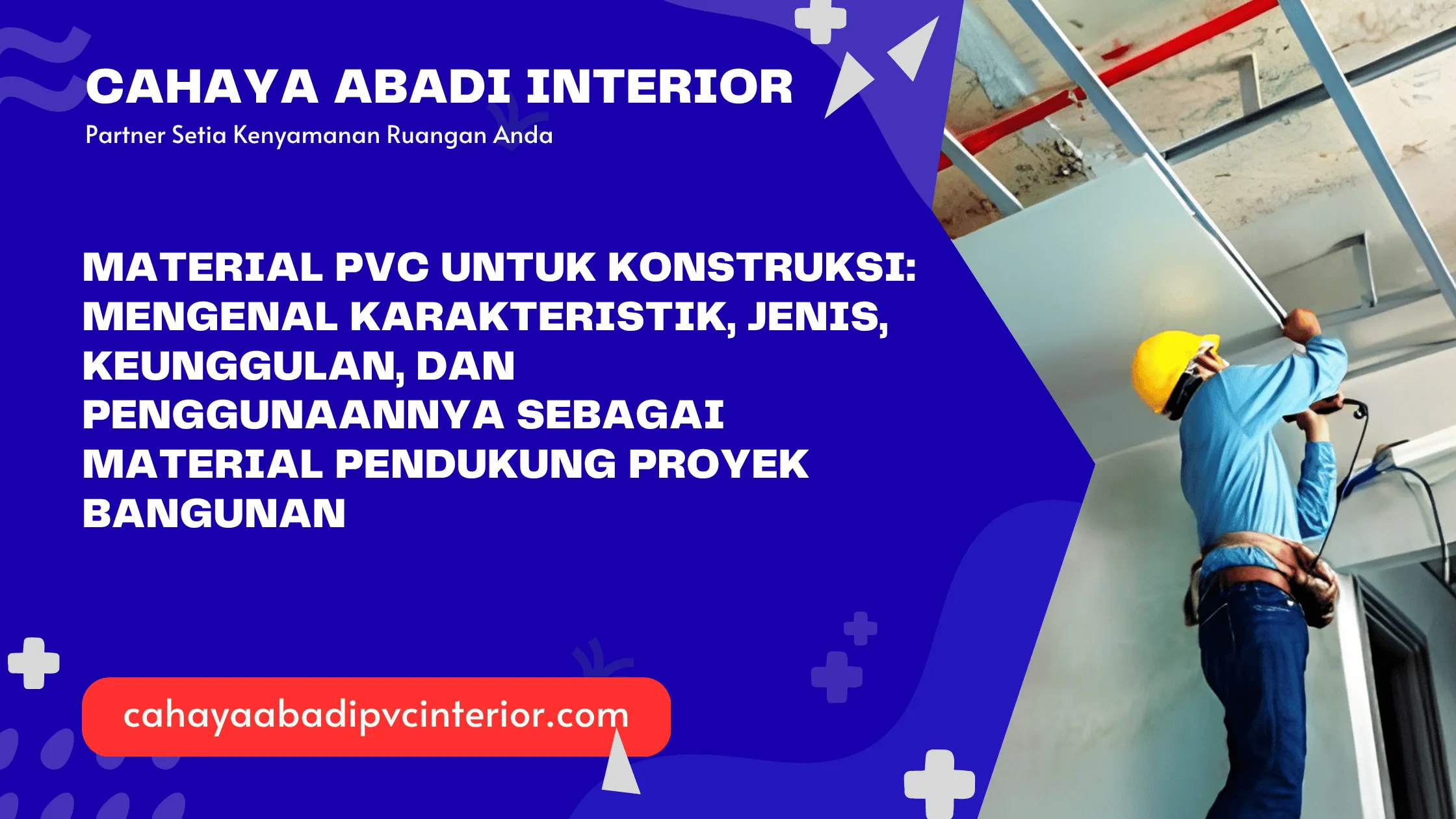 Material PVC untuk Konstruksi: Mengenal Karakteristik, Jenis, Keunggulan, dan Penggunaannya sebagai Material Pendukung Proyek Bangunan