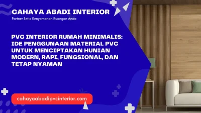 PVC Interior Rumah Minimalis: Ide Penggunaan Material PVC untuk Menciptakan Hunian Modern, Rapi, Fungsional, dan Tetap Nyaman