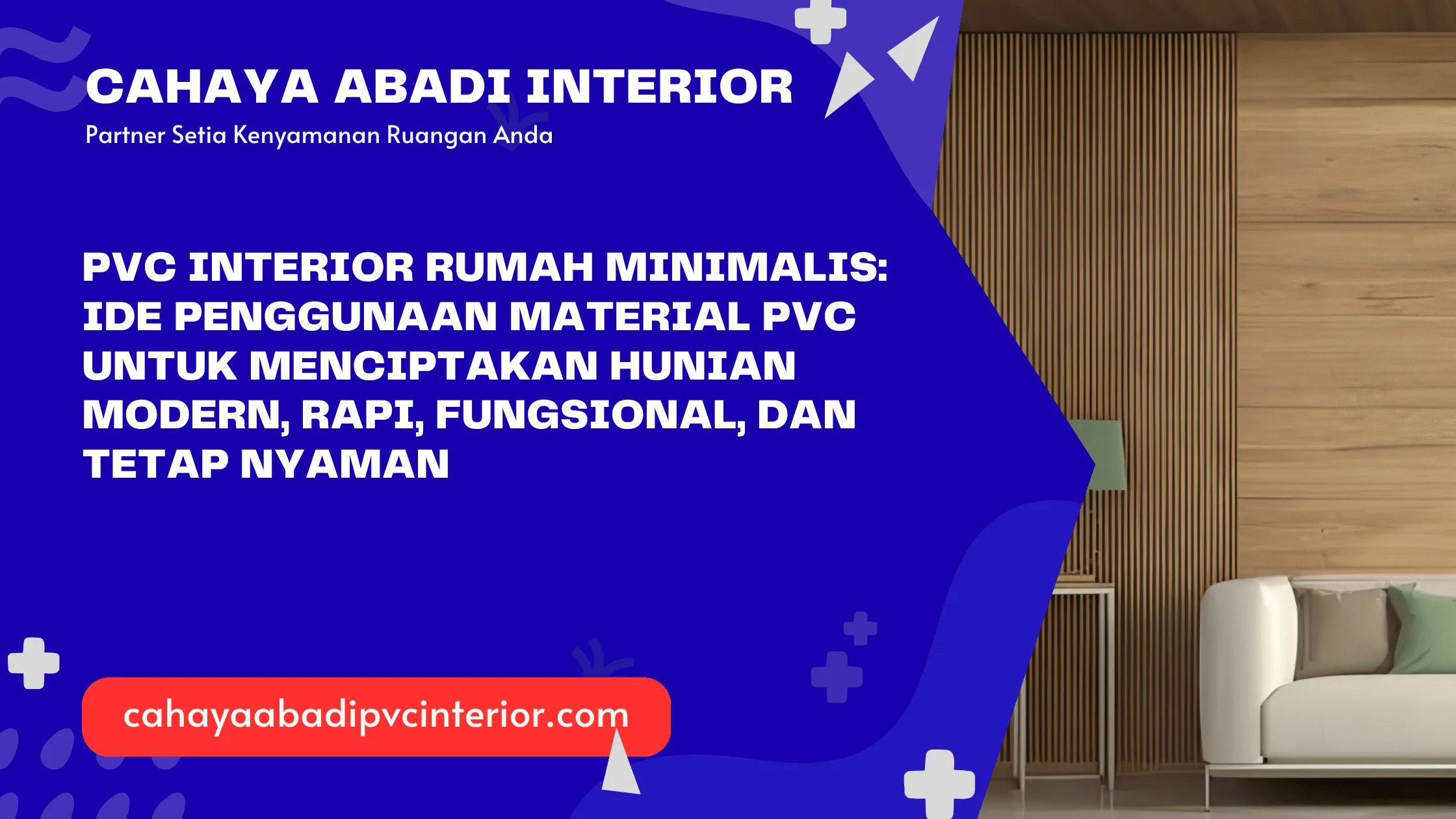 PVC Interior Rumah Minimalis: Ide Penggunaan Material PVC untuk Menciptakan Hunian Modern, Rapi, Fungsional, dan Tetap Nyaman