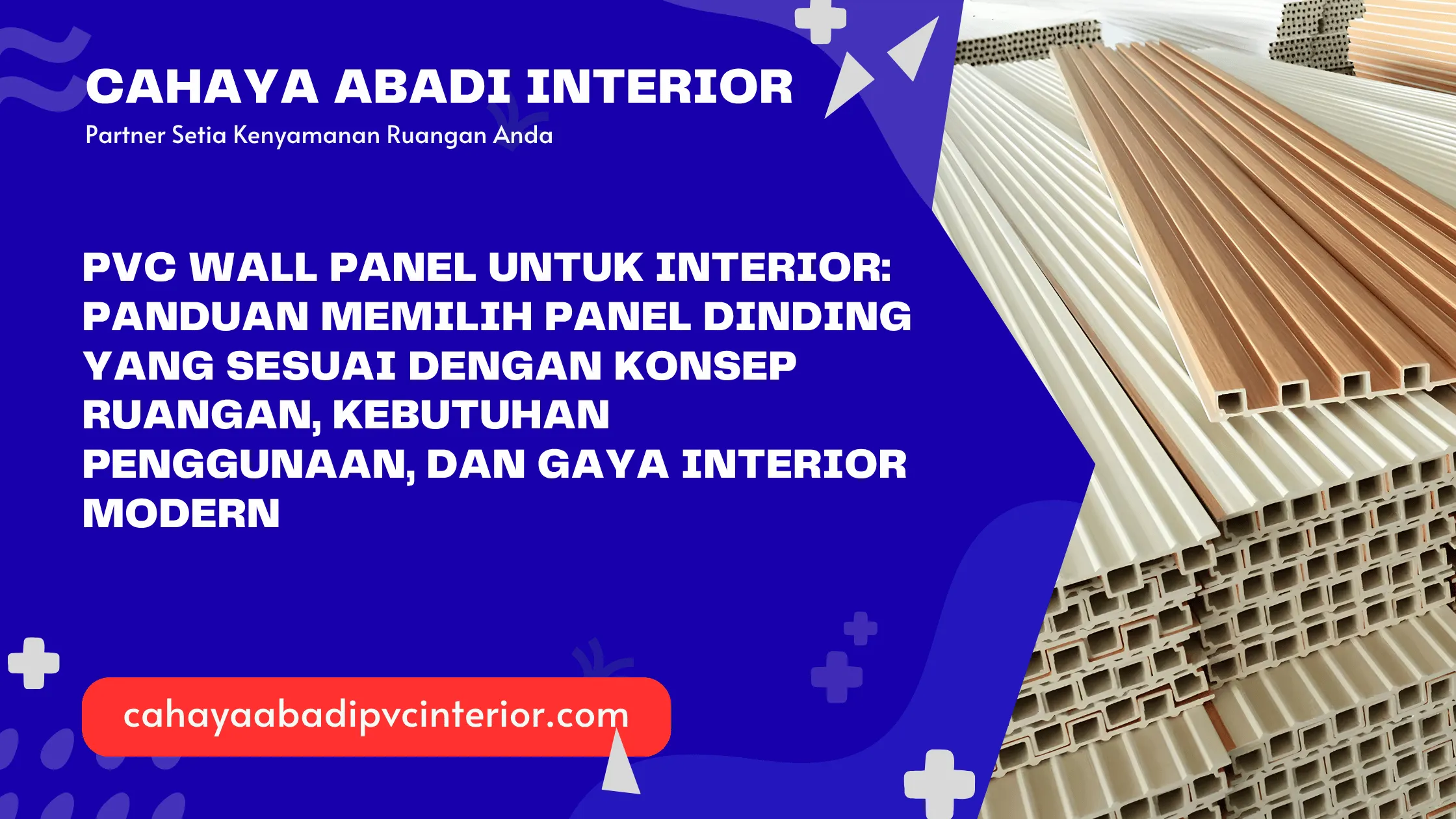 PVC Wall Panel untuk Interior: Panduan Memilih Panel Dinding yang Sesuai dengan Konsep Ruangan, Kebutuhan Penggunaan, dan Gaya Interior Modern