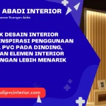 PVC untuk Desain Interior Modern: Inspirasi Penggunaan Material PVC pada Dinding, Plafon, dan Elemen Interior agar Ruangan Lebih Menarik