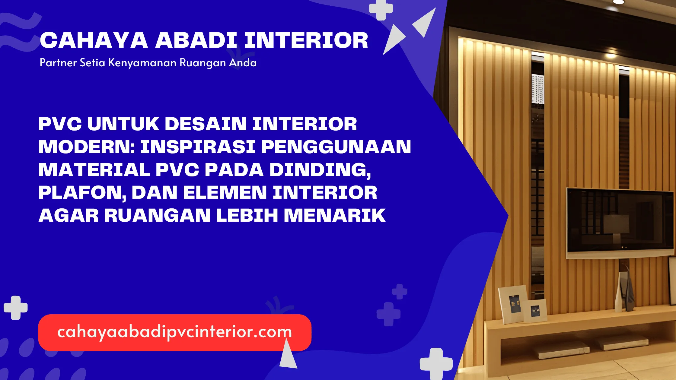 PVC untuk Desain Interior Modern: Inspirasi Penggunaan Material PVC pada Dinding, Plafon, dan Elemen Interior agar Ruangan Lebih Menarik
