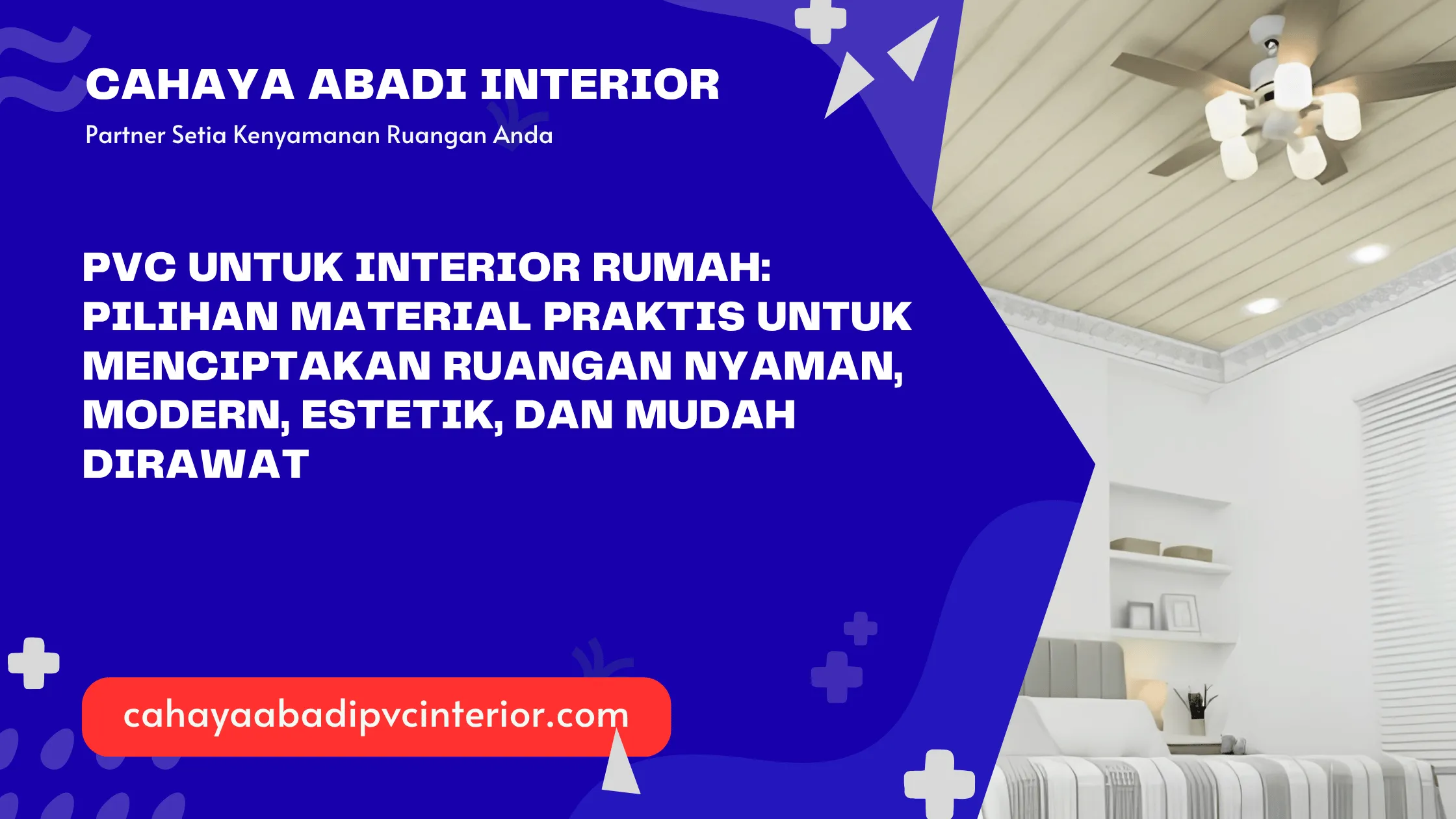 PVC untuk Interior Rumah: Pilihan Material Praktis untuk Menciptakan Ruangan Nyaman, Modern, Estetik, dan Mudah Dirawat