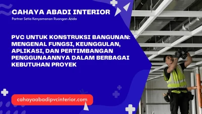 PVC untuk Konstruksi Bangunan: Mengenal Fungsi, Keunggulan, Aplikasi, dan Pertimbangan Penggunaannya dalam Berbagai Kebutuhan Proyek