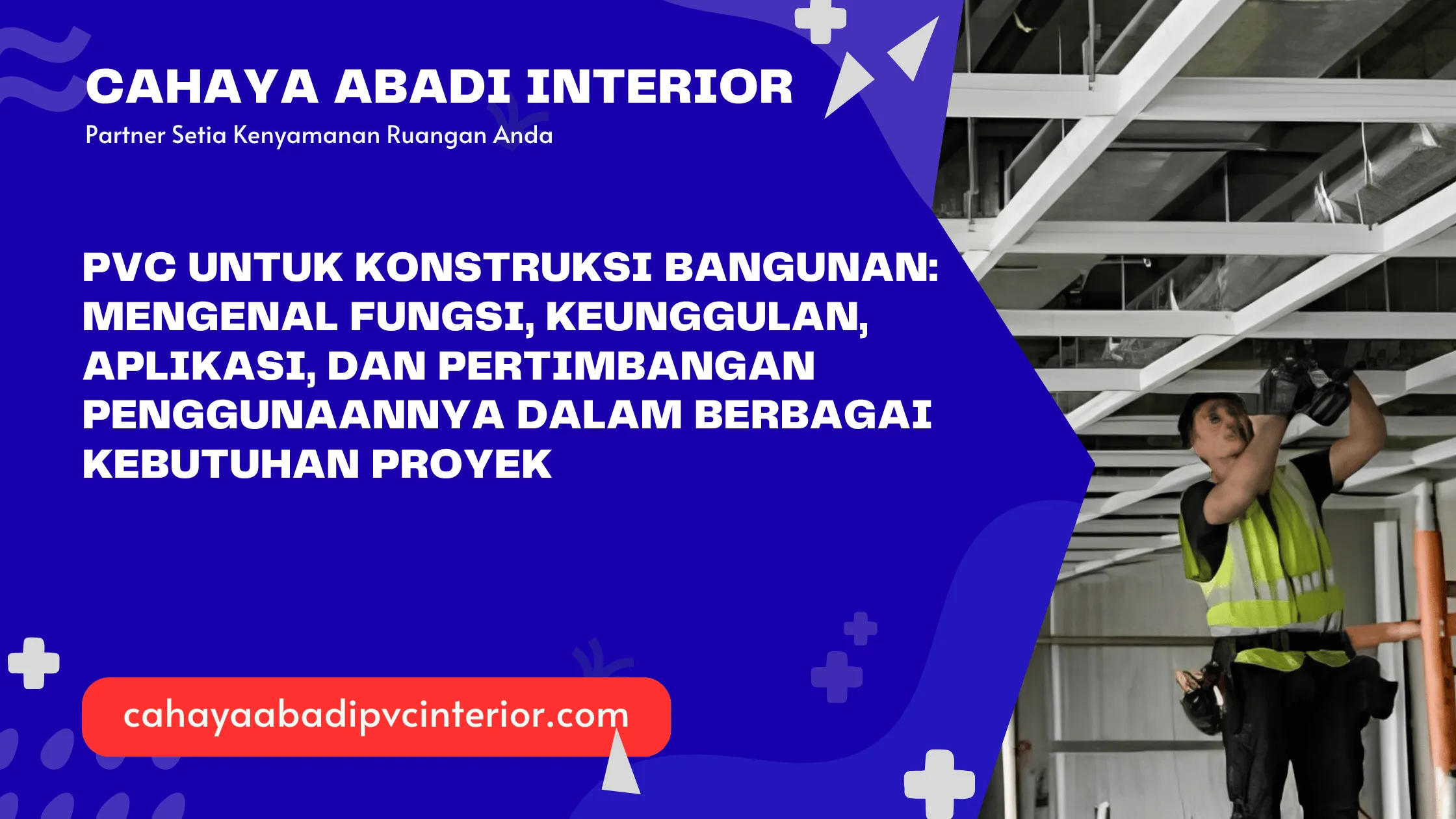 PVC untuk Konstruksi Bangunan: Mengenal Fungsi, Keunggulan, Aplikasi, dan Pertimbangan Penggunaannya dalam Berbagai Kebutuhan Proyek
