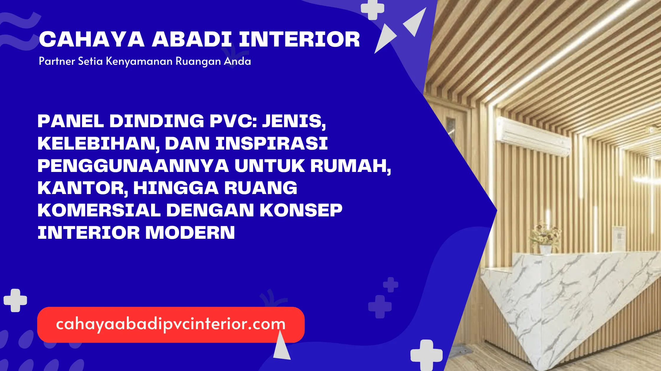 Panel Dinding PVC: Jenis, Kelebihan, dan Inspirasi Penggunaannya untuk Rumah, Kantor, hingga Ruang Komersial dengan Konsep Interior Modern