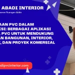 Penggunaan PVC dalam Konstruksi: Berbagai Aplikasi Material PVC untuk Mendukung Kebutuhan Bangunan, Interior, Renovasi, dan Proyek Komersial