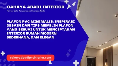 Plafon PVC Minimalis: Inspirasi Desain dan Tips Memilih Plafon yang Sesuai untuk Menciptakan Interior Rumah Modern, Sederhana, dan Elegan