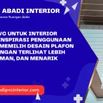 Plafon PVC untuk Interior Modern: Inspirasi Penggunaan dan Tips Memilih Desain Plafon agar Ruangan Terlihat Lebih Rapi, Nyaman, dan Menarik
