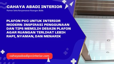 Plafon PVC untuk Interior Modern: Inspirasi Penggunaan dan Tips Memilih Desain Plafon agar Ruangan Terlihat Lebih Rapi, Nyaman, dan Menarik