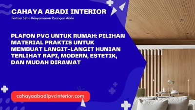 Plafon PVC untuk Rumah: Pilihan Material Praktis untuk Membuat Langit-Langit Hunian Terlihat Rapi, Modern, Estetik, dan Mudah Dirawat