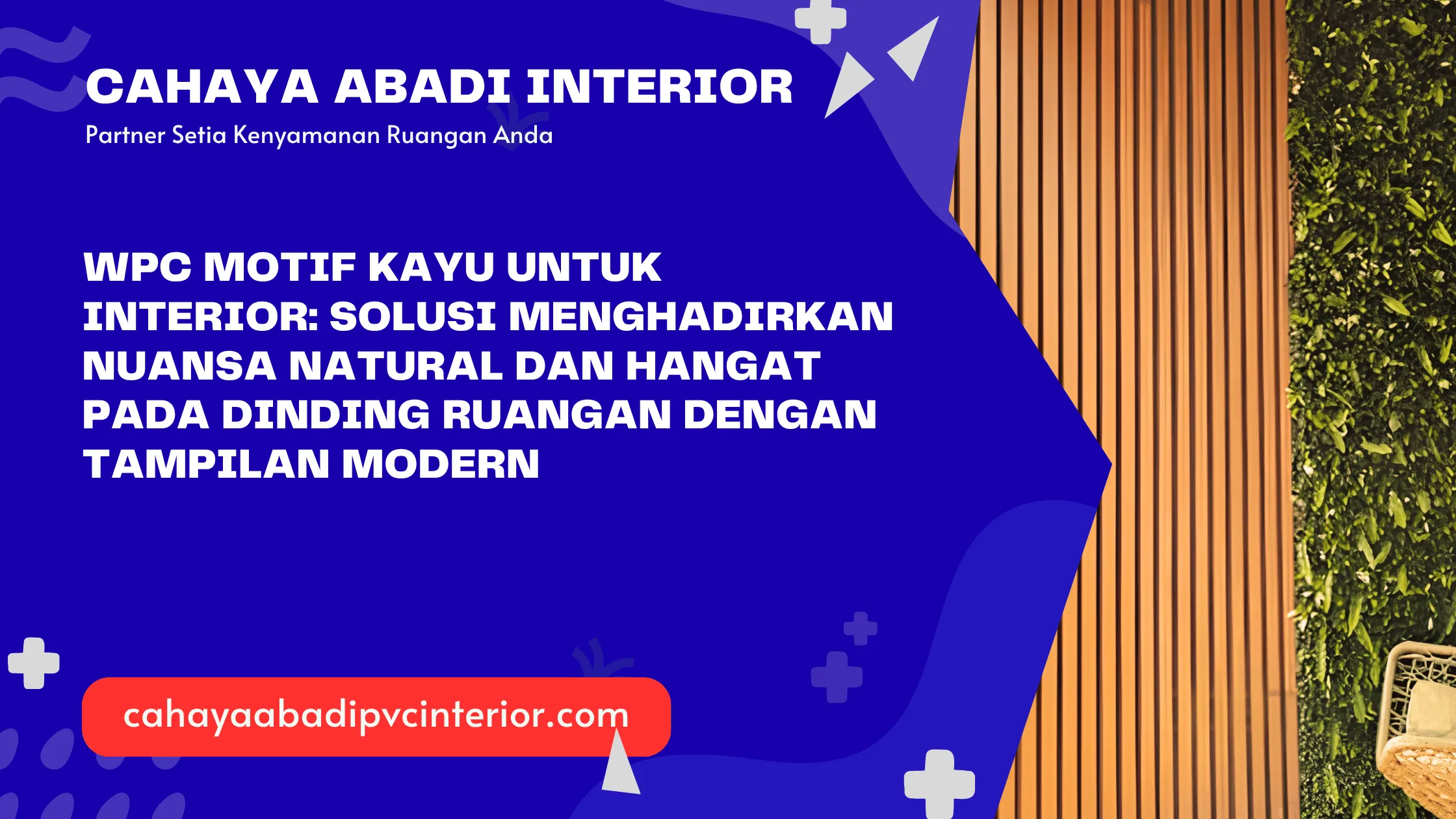 WPC Motif Kayu untuk Interior: Solusi Menghadirkan Nuansa Natural dan Hangat pada Dinding Ruangan dengan Tampilan Modern