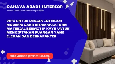 WPC untuk Desain Interior Modern: Cara Memanfaatkan Material Bermotif Kayu untuk Menciptakan Ruangan yang Elegan dan Berkarakter