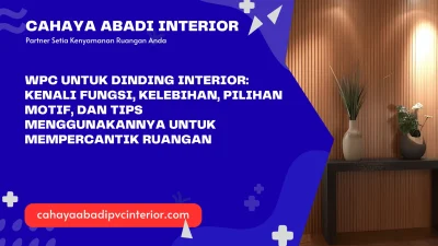 WPC untuk Dinding Interior: Kenali Fungsi, Kelebihan, Pilihan Motif, dan Tips Menggunakannya untuk Mempercantik Ruangan