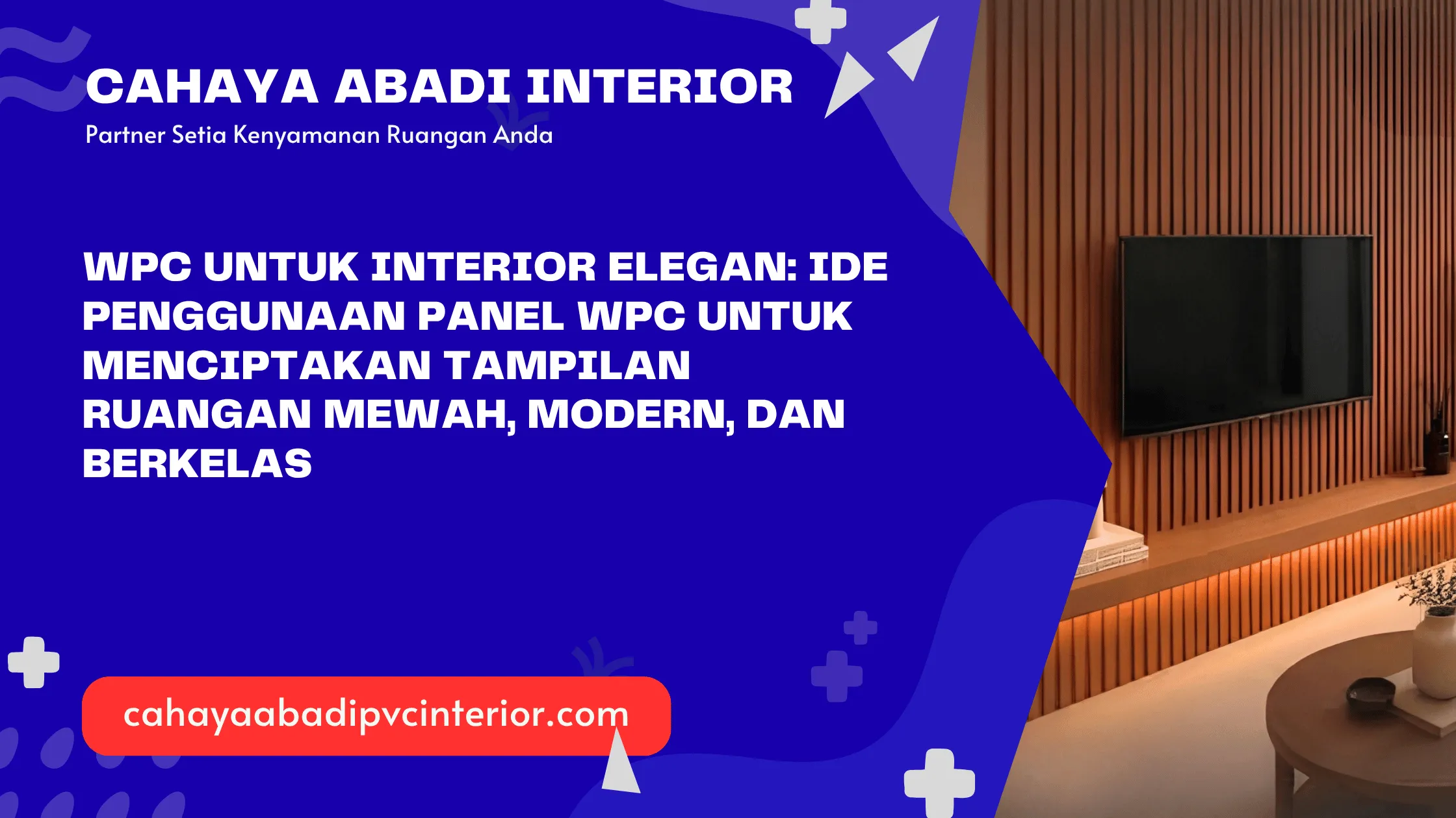 WPC untuk Interior Elegan: Ide Penggunaan Panel WPC untuk Menciptakan Tampilan Ruangan Mewah, Modern, dan Berkelas