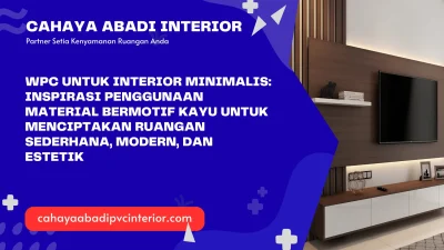 WPC untuk Interior Minimalis: Inspirasi Penggunaan Material Bermotif Kayu untuk Menciptakan Ruangan Sederhana, Modern, dan Estetik