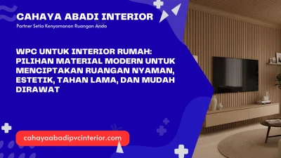 WPC untuk Interior Rumah: Pilihan Material Modern untuk Menciptakan Ruangan Nyaman, Estetik, Tahan Lama, dan Mudah Dirawat